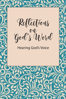 Reflections on God's Word: Hearing God's Voice by Blkpawn Publishing LLC book cover