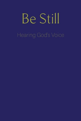 Be Still: Hearing God's Voice by Blkpawn Publishing LLC book cover
