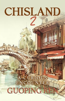 Book cover of CHISLAND 2 A Curious Encounter by Ren, Guoping