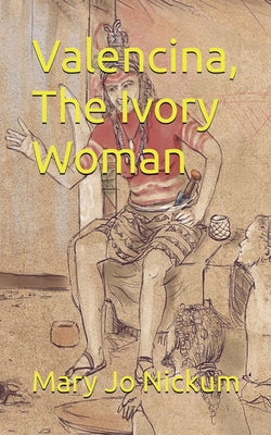 Valencina, The Ivory Woman by Mary Jo Nickum book cover