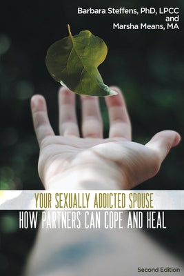 Your Sexually Addicted Spouse: How Partners Can Cope and Heal by Steffens, Barbara book cover