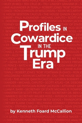 Profiles in Cowardice in the Trump Era by Kenneth Foard McCallion book cover