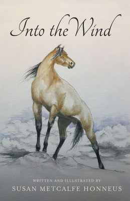 Into The Wind: A Mustang's Story by Susan Metcalfe Honneus book cover