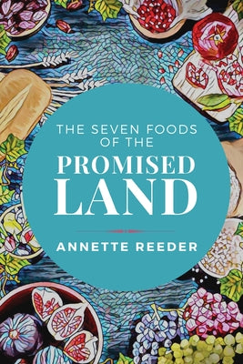 Seven Foods of the Promised Land by Reeder, Annette book cover