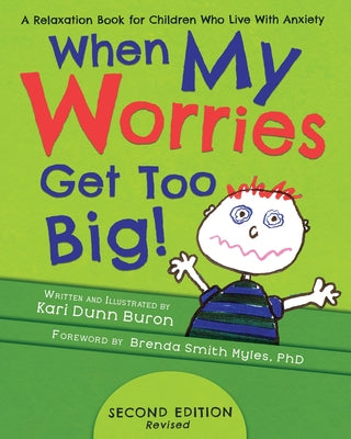 When My Worries Get Too Big: A Relaxation Book for Children Who Live with Anxiety by Buron, Kari Dunn book cover