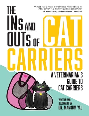 The Ins and Outs of Cat Carriers: A Veterinarian's Guide to Cat Carriers by Mansum Yau book cover