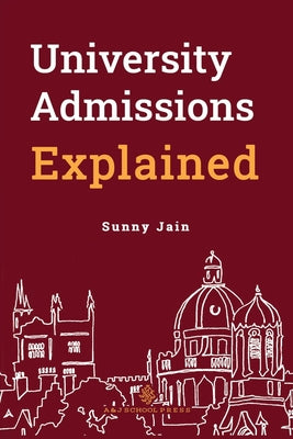 Book cover of University Admissions Explained by Jain, Sunny