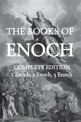 The Books of Enoch: Including (1) The Ethiopian Book of Enoch, (2) The Slavonic Secrets and (3) The Hebrew Book of Enoch by Thomas R book cover