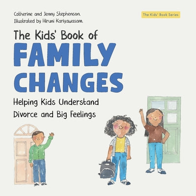 The Kids' Book of Family Changes. Understanding Divorce and Separation and Managing Feelings by Catherine Stephenson book cover