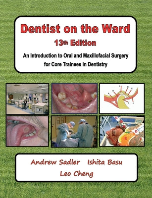 Dentist on the Ward 13th Edition: An Introduction to Oral and Maxillofacial Surgery for Core Trainees in Dentistry by Andrew Sadler book cover