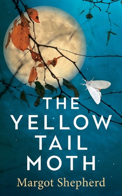 The Yellow-Tail Moth by Shepherd, Margot book cover