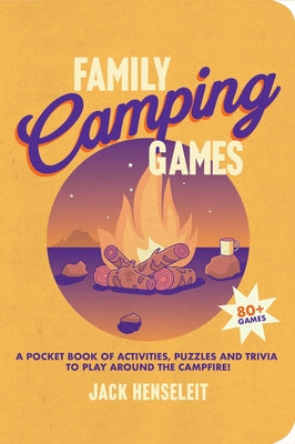 Book cover of Family Camping Games: A Pocket Book of Activities, Games and Puzzles to Play Around the Campfire by Henseleit, Jack