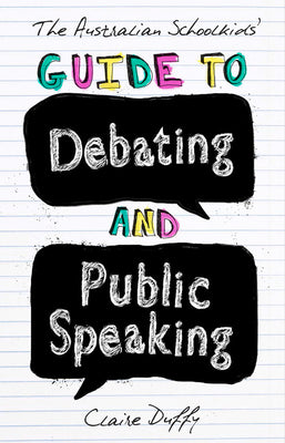 The Australian Schoolkids' Guide to Debating and Public Speaking by Claire Duffy book cover