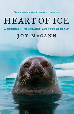 Heart of Ice: A journey into Antarctica's frozen realm by Joy McCann book cover