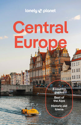 Lonely Planet Central Europe: Plan the Trip of a Lifetime Detailed Itineraries & Maps Insider Tips Covers Germany, Switzerland, Austria, Czechia, Pola by Baker, Mark book cover