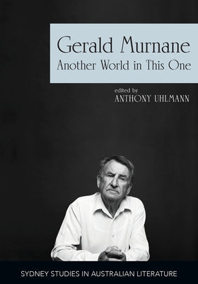 Gerald Murnane: Another World in This One by Anthony Uhlmann book cover