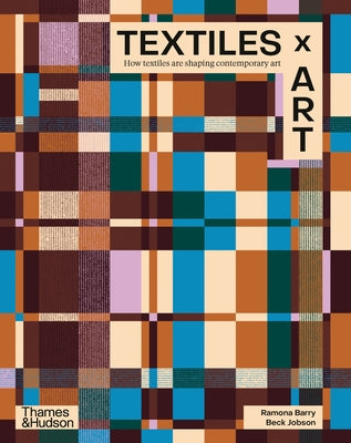 Textiles X Art: How Textiles Are Shaping Contemporary Art by Ramona Barry book cover