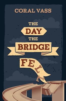 The Day the Bridge Fell by Coral Vass book cover