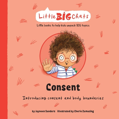 Consent: Introducing consent and body boundaries by Sanders, Jayneen book cover