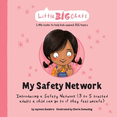 My Safety Network: Introducing a Safety Network (3 to 5 trusted adults a child can go to if they feel unsafe) by Sanders, Jayneen book cover