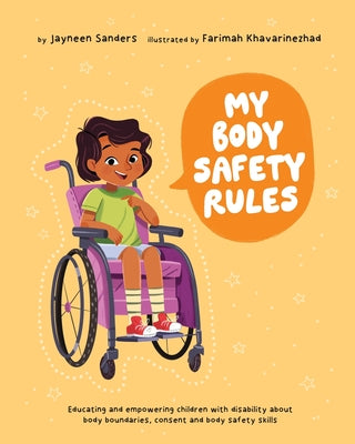 My Body Safety Rules: Educating and empowering children with disability about body boundaries, consent and body safety skills by Jayneen Sanders book cover