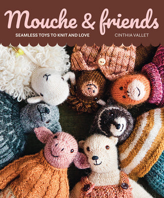 Mouche & Friends: Seamless Toys to Knit and Love by Vallet, Cinthia book cover