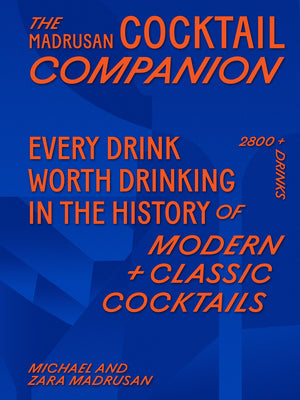 The Madrusan Cocktail Companion: 2800+ Cocktails with Contributions from 100 of the World's Best Bartenders by Madrusan, Michael book cover