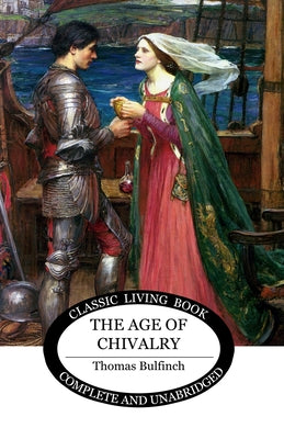 The Age of Chivalry by Thomas Bulfinch book cover