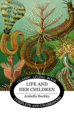 Life and Her Children by Arabella Buckley book cover
