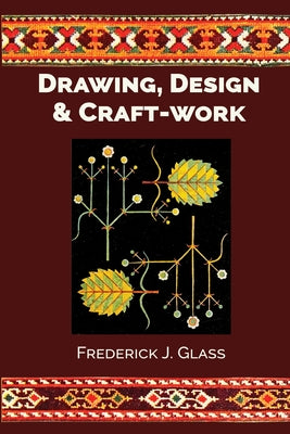 Drawing, Design, and Craft-Work by Frederick J. Glass book cover