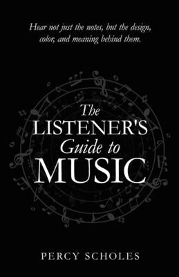 The Listener's Guide to Music by Percy Scholes book cover