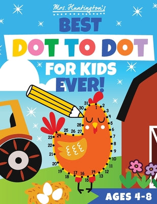 Dot to Dot for Kids Ages 4-8: Best Connect the Dots Number Puzzle Book Ever! Count & Color from 10 to 100 by Huntington book cover