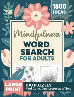Mindfulness Word Search for Adults: Relaxing Puzzle Book for Stress & Anxiety Relief Create Calm & Positivity in Your Life by Calm, Create book cover
