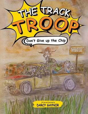Book cover of The Track Troop: Don't give up the chip by Gaynor, Darcy