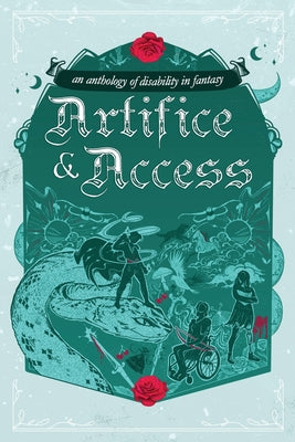 Artifice & Access: a disability in fantasy anthology by Ella T. Holmes book cover