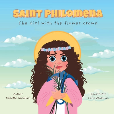 Saint Philomena: The Girl With the Flower Crown by Mirette Abraham book cover