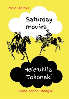Saturday Movies Hele'uhila Tokonaki by Sione Tapani Mangisi book cover
