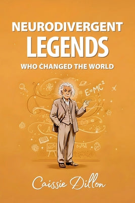 Neurodivergent Legends Who Changed the World by Caissie Dillon book cover
