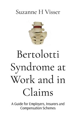 Bertolotti Syndrome at Work and in Claims: A Guide for Employers, Insurers and Compensation Schemes in Australia by Suzanne H. Visser book cover