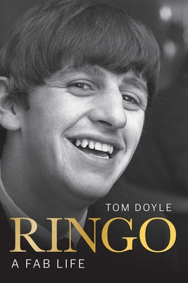 Ringo: A Fab Life by Tom Doyle book cover