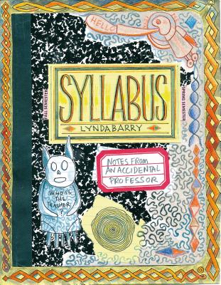 Book cover of Syllabus: Notes from an Accidental Professor by Barry, Lynda