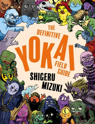 The Definitive Yokai Field Guide by Mizuki, Shigeru book cover