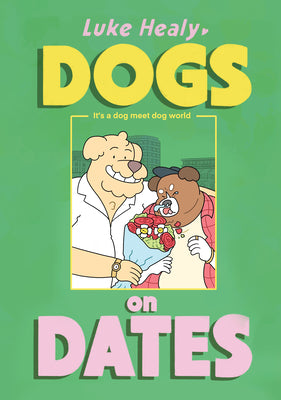 Dogs on Dates by Luke Healy book cover