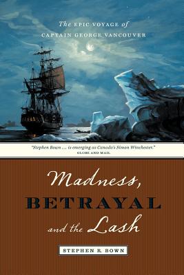 Madness, Betrayal and the Lash by Stephen Bown book cover