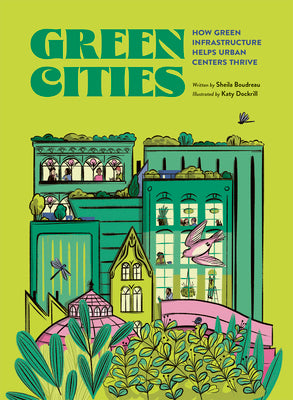 Green Cities: How Green Infrastructure Helps Urban Centers Thrive by Boudreau, Sheila book cover