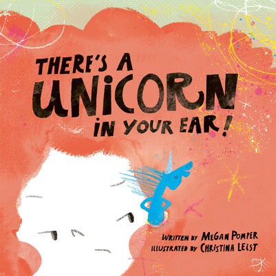 Book cover of There's a Unicorn in Your Ear by Pomper, Megan