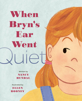 Book cover of When Bryn's Ear Went Quiet by Hundal, Nancy