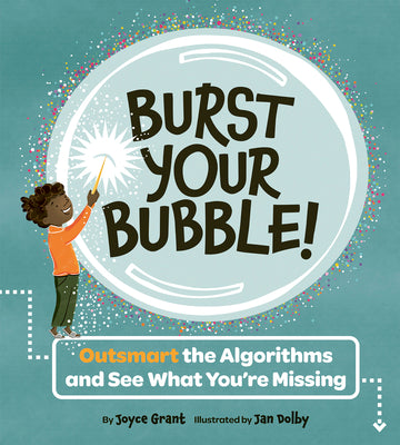 Book cover of Burst Your Bubble!: Outsmart the Algorithms and See What You're Missing by Grant, Joyce
