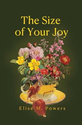 Size of Your Joy: Poems by Powers, Elise book cover