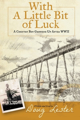 With a Little Bit of Luck: A Country Boy Growing Up after World War II by Douglas H. Lester book cover